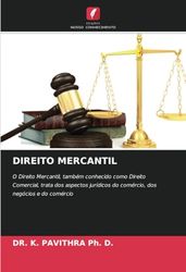 DIREITO MERCANTIL: O Direito Mercantil, também conhecido como Direito Comercial, trata dos aspectos jurídicos do comércio, dos negócios e do comércio
