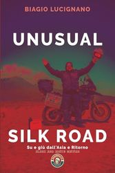 UNUSUAL SILK ROAD: Su e giù dall'Asia e Ritorno