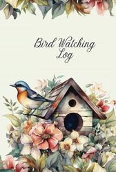 Bird Watching Log: For Birders and Bird Spotters To Record Bird Sightings