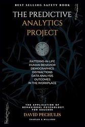 The Predictive Analytics Project: The Application of Behavioral Science to Predictive Analytics For Success!