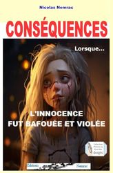 CONSÉQUENCES: LORSQUE L'INNOCENCE FUT BAFOUÉE ET VIOLÉE