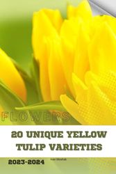 20 Unique Yellow Tulip Varieties: Become flowers expert