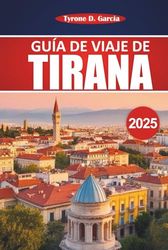Guía de viaje de Tirana 2025: Un manual práctico para explorar los conocimientos locales, las actividades al aire libre, la comida y las principales atracciones de la capital de Albania