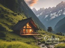 Cabin Guest Book: Guest Book for Vacation Home, Airbnb, Visitor Rental, Visitor’s Log Book for Recording Name & Memories
