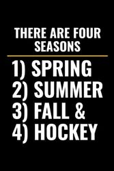 There are Four Seasons: Ice Hockey Player Funny Blank Lined Journal Notebook Diary
