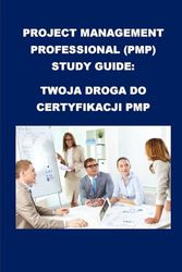Project Management Professional (PMP) Study Guide: Twoja droga do certyfikacji PMP