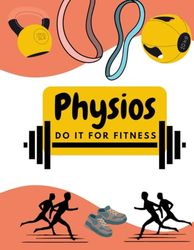 Physios do it for fitness: An eye-catching A4 notebook for student and qualified physiotherapists