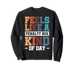 Feels Like A Penalty Box Kind Of Day Sudadera