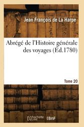 Abrégé de l'Histoire générale des voyages. Tome 20