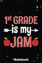 Funny 1St Grade Teacher - 1St Grade Is My Jam: Notebook 120 Pages for Writing, Note, Remind, Exercise