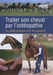 Traiter son cheval par l'ostéopathie: Un guide pratique pour les cavaliers (0000)