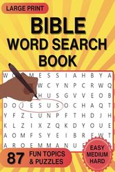 Bible Word Search: 87 Large Print Word Puzzles for Christians who desire to grow closer to Jesus