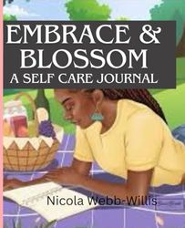 EMBRACE & BLOSSOM: A SELF CARE JOURNAL