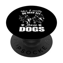 Yes I Really Need All These Dogs Cute Dog Rescue PopSockets PopGrip - Support et Grip pour Smartphone/Tablette avec un Top Interchangeable