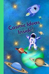 Cosmic Ideas Inside: A Notebook With The Superpower Of Positive Thinking | Motivational Notebook For Kids | Children Writing Journal With Positive ... Positive Affirmation | Gift Idea For Child