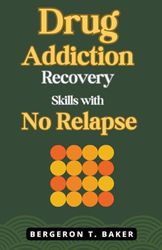 Drug Addiction Recovery Skills with No Relapse