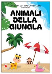 Disegna sotto l'ombrellone - Animali della Giungla: libro da colorare estivo per bambini