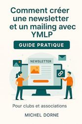 Comment créer une newsletter et un mailing avec YMLP: Guide pratique