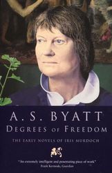 Degrees of Freedom: The Early Novels of Iris Murdoch