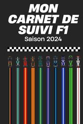 Mon carnet de suivi de Formule 1 - Saison 2024: Parfait pour suivre au plus près la Saison de Formule 1 2024. Pour chaque Grand Prix, construisez vos ... des championnats Pilotes et Constructeurs