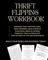 Thrift Flipping Workbook: The Ultimate Guide to Organize, Plan, and Profit from Reselling Vintage and Thrifted Treasures