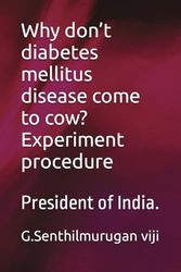 Why don’t diabetes mellitus disease come to cow? Experiment procedure: President of India.