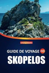 Guide de voyage Skopelos 2025: Un manuel complet pour explorer les principales attractions de l'île, les plages, la cuisine locale et les choses à faire pour une expérience grecque authentique