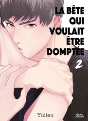 La bête qui voulait être domptée - Tome 02