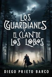 Los Guardianes: y el Clan de los Lobos: 1