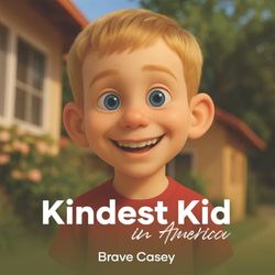 Kindest Kid in America: Brave Casey