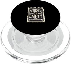 Patience On Empty Sarcastic Adult Attitude Humor |--- PopSockets PopGrip para MagSafe