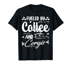 Fueled By Coffee And Corgis Camiseta