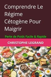 Comprendre Le Régime Cétogène Pour Maigrir: Perte de Poids Facile & Rapide
