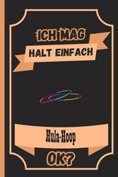 Ich Mag Halt Einfach Hula-Hoop Ok ?: Personalisiertes Hula-Hoop Notizbuch für Hula-Hoop Liebhaber