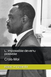 L' impossible devenu possible: Crois-Moi