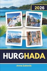 HURGHADA REISEFÜHRER: Praktische Tipps, Reiserouten und Insider-Ratschläge für jeden Reisenden