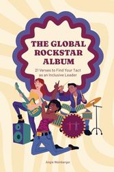 The Global Rockstar Album: 21 Verses to Find Your Tact as an Inclusive Leader