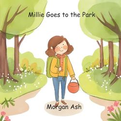 Millie Goes to the Park: A Rhyming Picture Book About Friendship, Sharing, and Outdoor Play for Toddlers and Preschoolers Ages 3-5