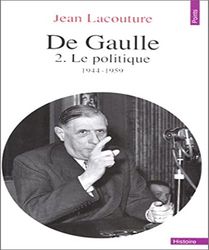 De Gaulle. Tome II. Le Politique, 1944-1959