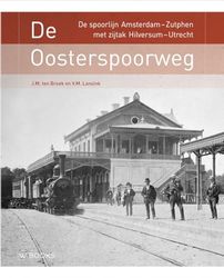 De Oosterspoorweg: De spoorlijn Amsterdam-Zutphen met zijtak Hilversum-Utrecht