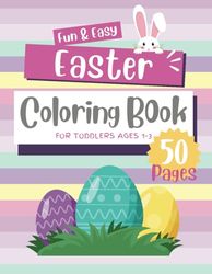 Easter Coloring Book for Toddlers | Ages 1-3: 50 Fun Pages with Easy to Color Pictures