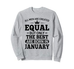 All Men Are Created Equal But The Best Are Born In January Sudadera