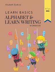Learn Basics - Alphabet & Learn writing: Exercises to help you learn the alphabet and learn to write!