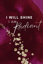 I Will Shine I Am Radiant: Lined Journal for Women