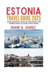 ESTONIA TRAVEL GUIDE 2025