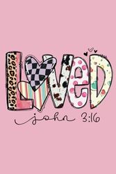 Loved, John 3:16: Journal