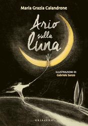 Ario prende la luna. Ediz. a colori