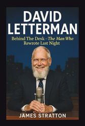 DAVID LETTERMAN: Behind The Desk – The Man Who Rewrote Last Night