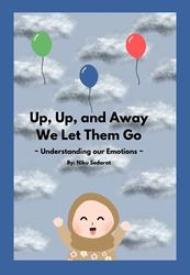 Up, Up, and Away We Let Them Go: ~Understanding out Emotions~