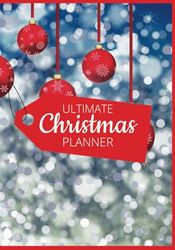 Ultimate Christmas Planner: For a Festive Season as Organized as it is Magical